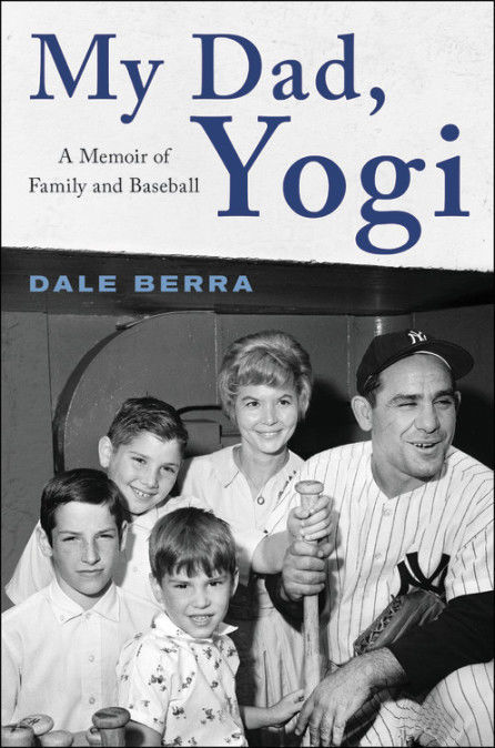 "My Dad, Yogi: A Memoir of Family and Baseball"